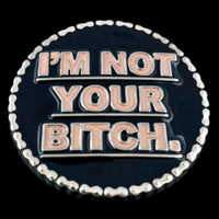 I'm Not Your Bitch Funny Humor Motorcycle Chain Rider Fashion Belt Buckle Buckles - Buckles.Biz
