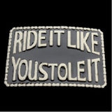 Motorcycle Belt Buckle Ride It Like You Stole It Moto Riders Motorcycles Belts Buckles - Buckles.Biz