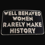 Well Behaved Women Rarely Make History Humor Funny Belt Buckle - Buckles.Biz