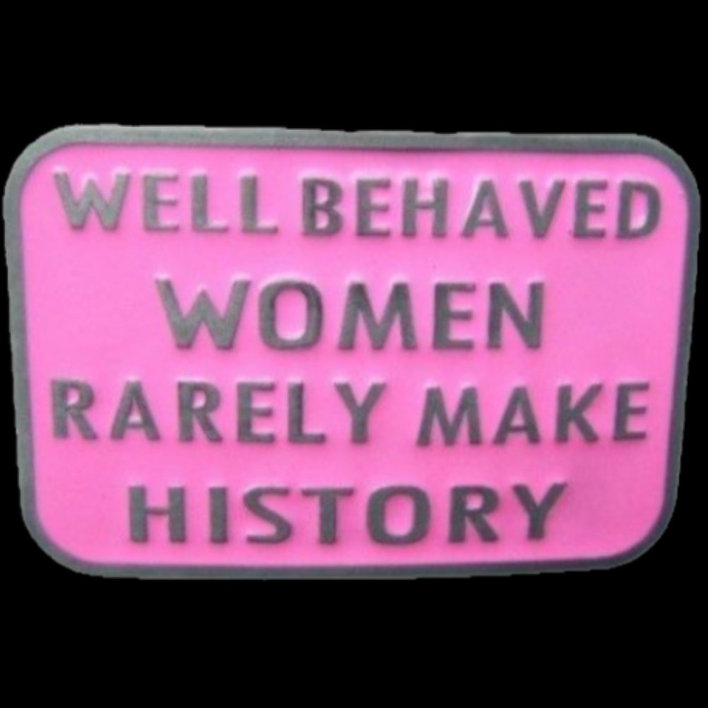 Well Behaved Women Rarely Make History Pink Humor Funny Belt Buckle - Buckles.Biz